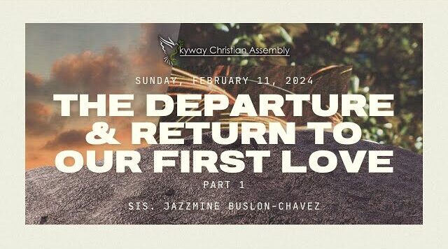 The Departure and Return to Our First Love – Part 1