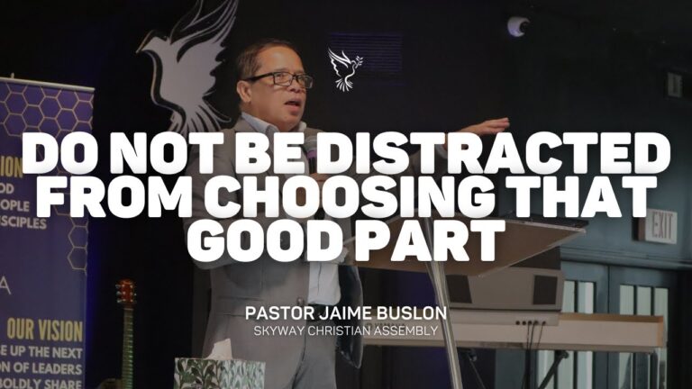 Do Not Be Distracted From Choosing That Good Part