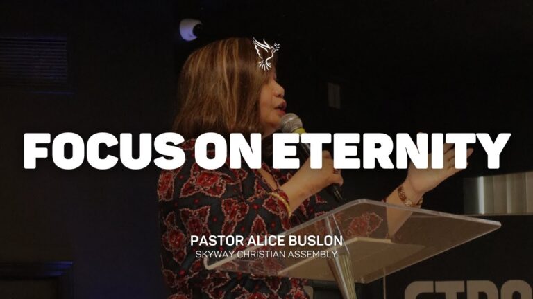 Focus on Eternity | Pastor Alice Buslon