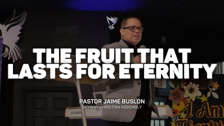 The Fruit That Lasts For Eternity | Pastor Jaime Buslon