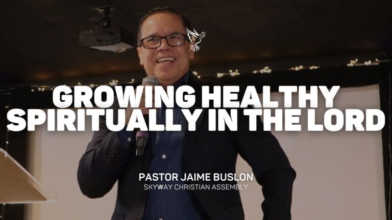 Growing Healthy Spiritually In The Lord | Pastor Jaime Buslon