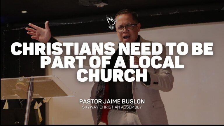 Christians Need To Be Part Of A Local Church | Pastor Jaime Buslon
