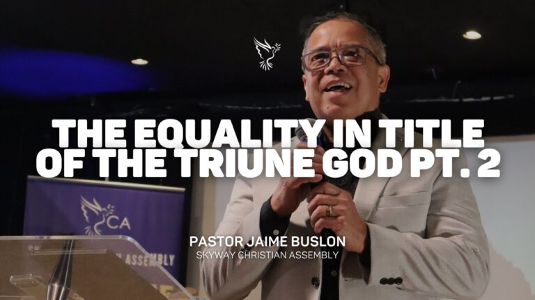 The Equality in Title of the Triune God Pt. 2 | Pastor Jaime Buslon