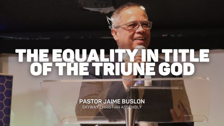 The Equality in Title of the Triune God | Pastor Jaime Buslon