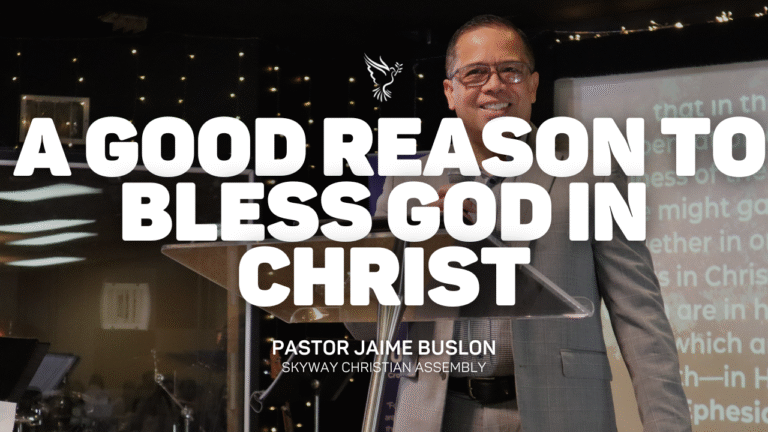 A Good Reason To Bless God In Christ | Pastor Jaime Buslon