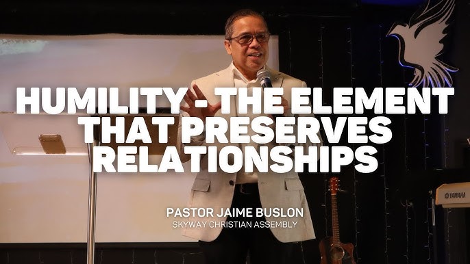 Humility – The Element that Preserves Relationships | Pastor Jaime Buslon