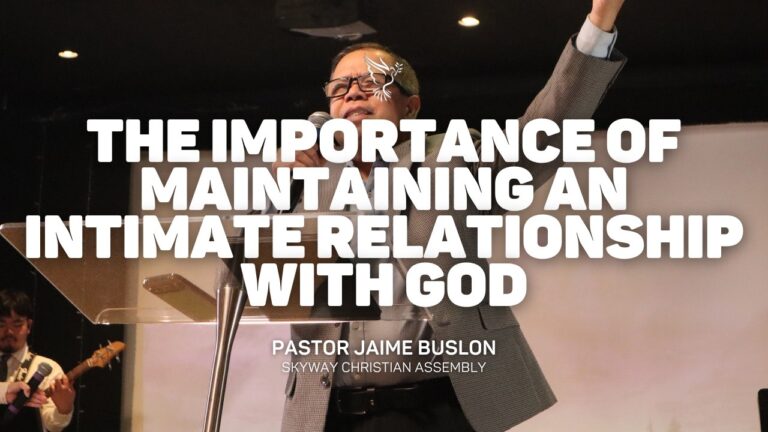 The Importance of Maintaining an Intimate Relationship with God | Pastor Jaime Buslon