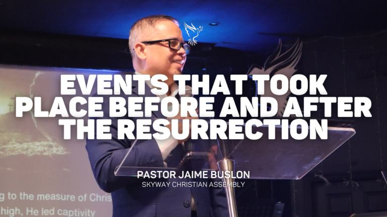 Events That Took Place Before and After the Resurrection | Pastor Jaime Buslon